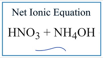 How to Write the Net Ionic Equation for HNO3 + NH4OH = NH4NO3 + H2O