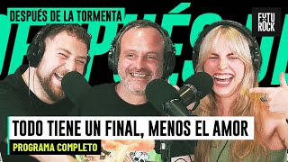 TODO TIENE UN FINAL, MENOS EL AMOR | PROGRAMA COMPLETO de DESPUÉS DE LA TORMENTA