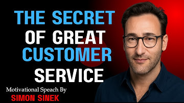 The Secret of Great Customer Service | Simon Sinek’s Powerful Leadership Advice