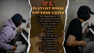 TOP 15 PLAYLIST MUSIK POP PUNK COVER BY REZA ZULFIKAR