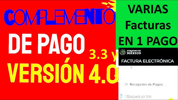 COMPLEMENTO DE PAGO 3.3 Y 4.0 PAGANDO VARIAS FACTURAS