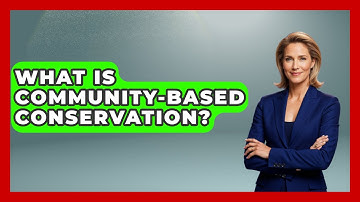 What Is Community-Based Conservation? - Together Conservative