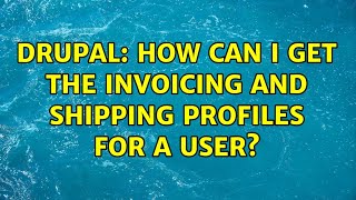 Drupal: How can I get the invoicing and shipping profiles for a user?