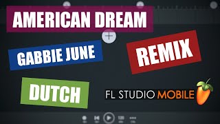 American Dream - Gabbie June ( Dutch ) | FL Studio Mobile