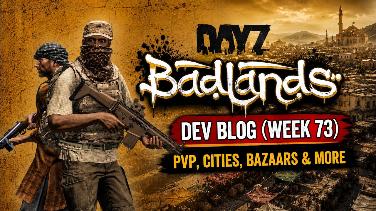DayZ Badlands Just Changed PvP Forever! | Dev Blog Week 73