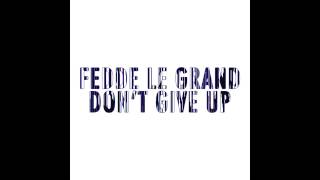 Video thumbnail of "Fedde Le Grand - Don't Give Up (Cover Art)"