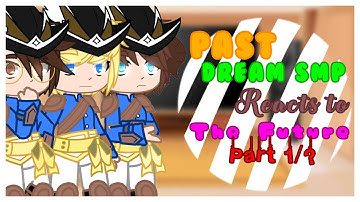 || Past Dream SMP reacts to The Future || Part 1/? ||