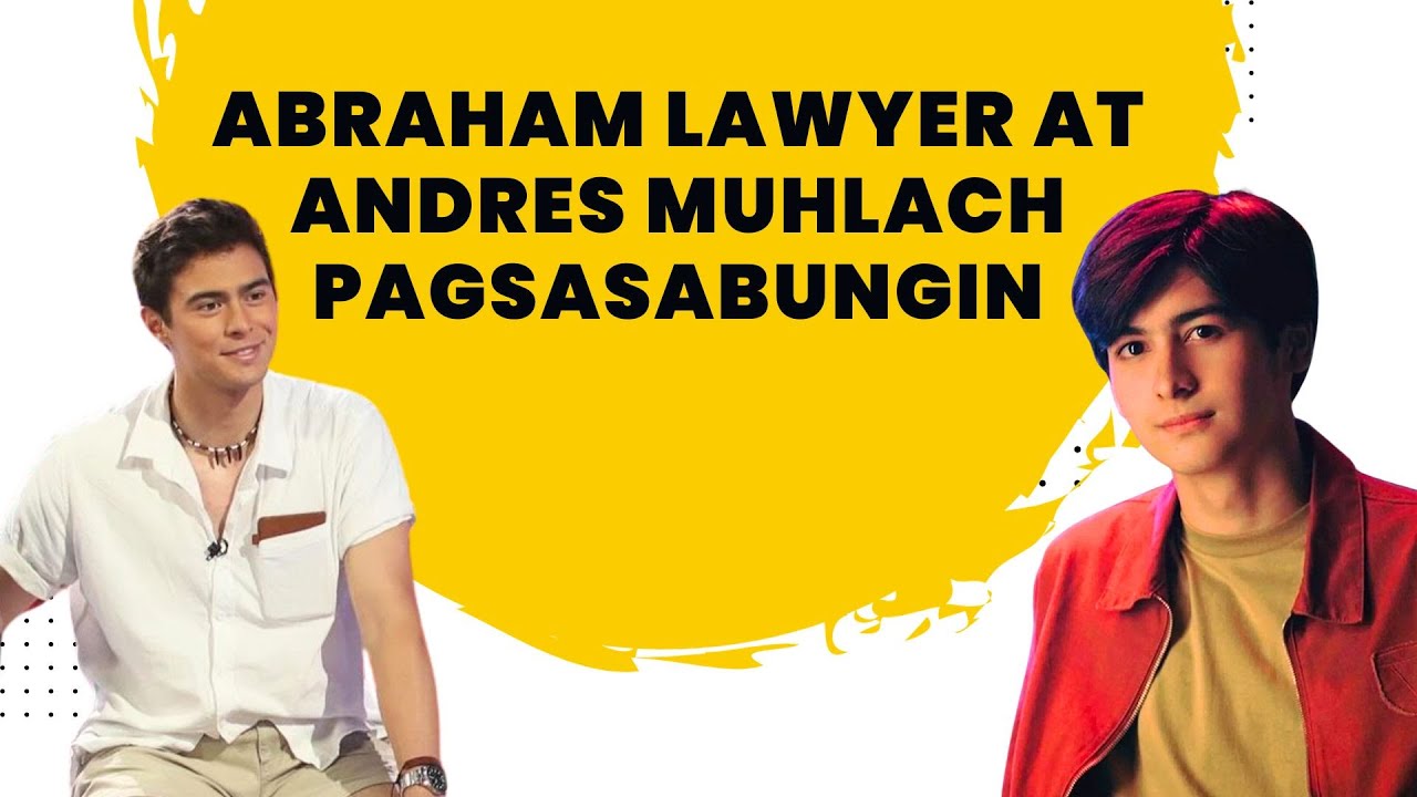 ABRAHAM LAWYER AT ANDRÉS MUHLACH PAGSASABUNGIN! - YouTube