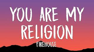 Firehouse - You Are My Religion (Lyrics)