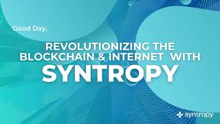 Revolutionizing the Blockchain & Internet with Syntropy
