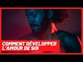 Comment Développer L Amour De Soi 