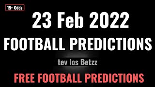 FOOTBALL PREDICTION TODAY ( 23 FEB 2022 ) FREE BETTING TIPS .