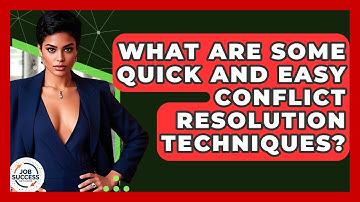 What Are Some Quick And Easy Conflict Resolution Techniques? - Job Success Network