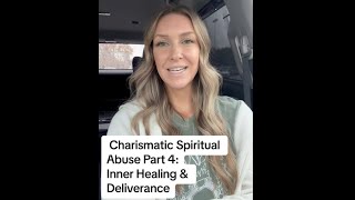 Charismatic Spiritual Abuse Part 4: Inner Healing &amp; Deliverance