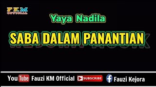 Yaya Nadila - SABA DALAM PANANTIAN [Karaoke] Key Original Song