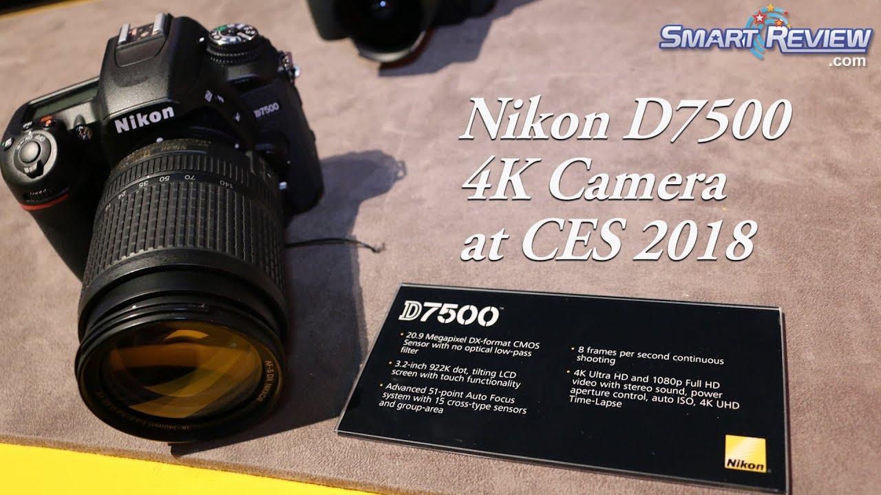CES 2018 | Nikon D7500 DSLR | Lowest Priced Nikon with 4K Video | SmartReview.com CES 2018 | Nikon D7500 DSLR | Lowest Priced Nikon with 4K Video | SmartReview.com