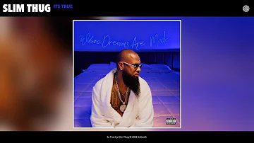 Slim Thug - Its True (Official Audio)