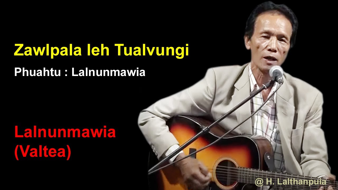 Zawlpala leh Tualvungi  Lalnunmawia Valtea  Lyrics