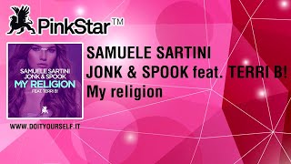 Samuele Sartini & Jonk & Spook Feat. Terri B! - My Religion [Official]