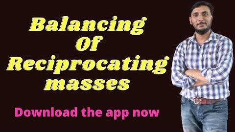 Balancing of Reciprocating masses || Theory Of Machine || Lecture 33