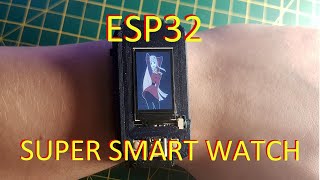 ESP32 super smart watch tutorial