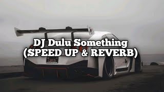 Download Lagu DJ DULU SOMETHING SEKARANG NOTHING (SPEED UP \u0026 REVERB)🔥 MP3 Download Lagu DJ DULU SOMETHING SEKARANG NOTHING (SPEED UP \u0026 REVERB)🔥 MP3