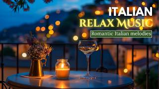 Amalfi Coast Vibes ~ Romantic Italian Music for Peaceful Melodies & Dreamy Evenings 🇮🇹