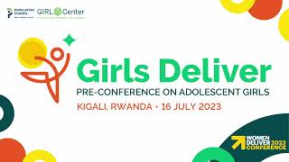 Girls Deliver Pre-Conference on Adolescent Girls: Opening Keynote & Fireside Chat (WD2023)