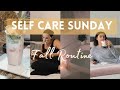 Self Care Sunday Routine | slow morning routines | Fall Ideas and Recipes
