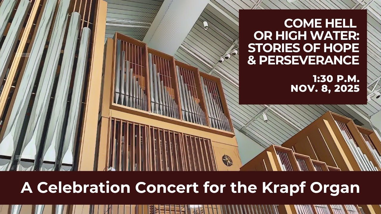 Come Hell or High Water: A Celebration of the Krapf Organ | Nov. 8, 2025