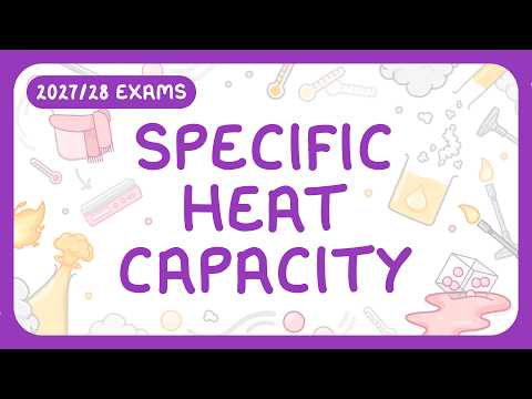 GCSE Physics - Specific Heat Capacity | Internal Energy & Temperature (2027/28 exams)