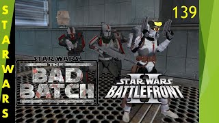 THE BAD BATCH!![Clone Wars Revised] Battlefront 2 2005 MOD [EPISODE 139] MOD