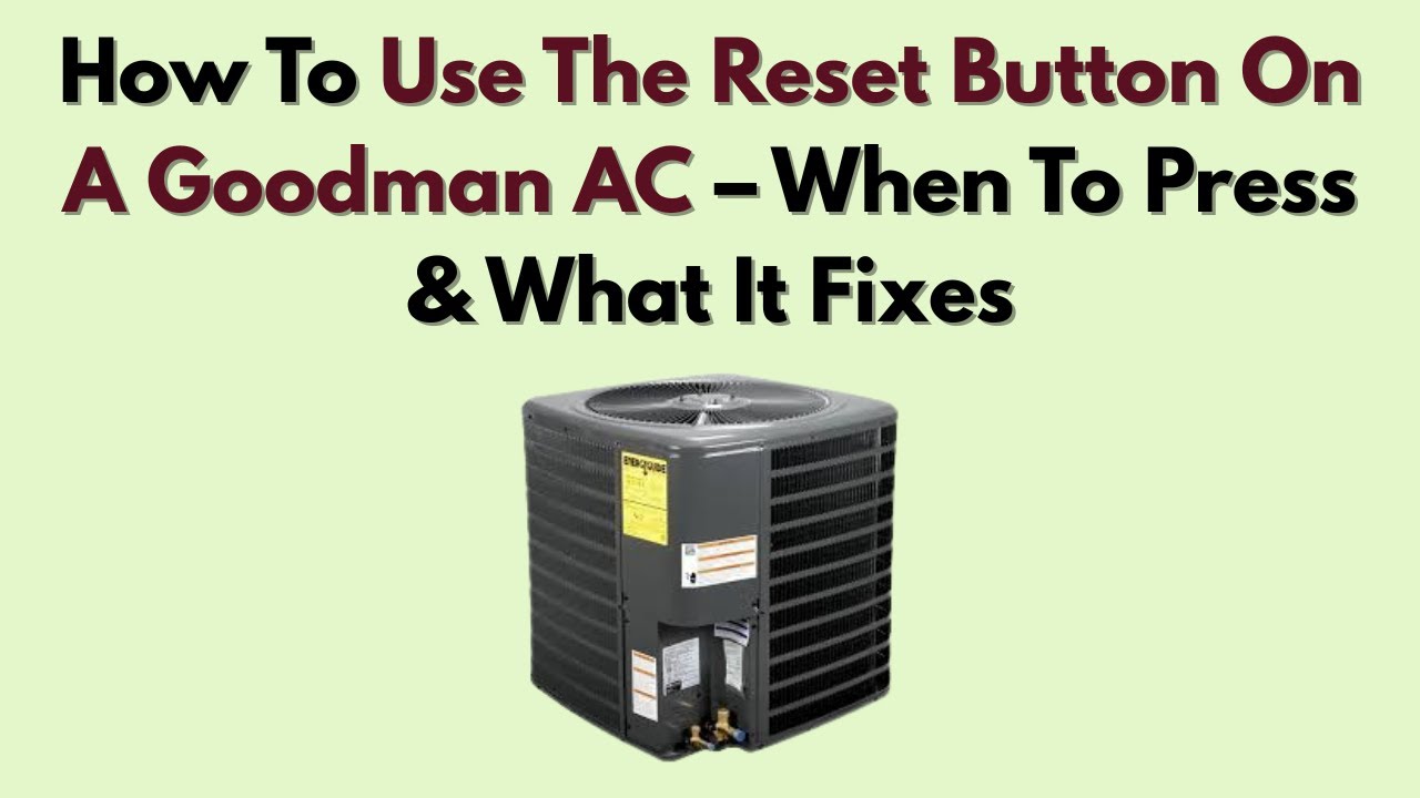 Как использовать кнопку сброса на кондиционере Goodman — когда нажимать и что это исправляет