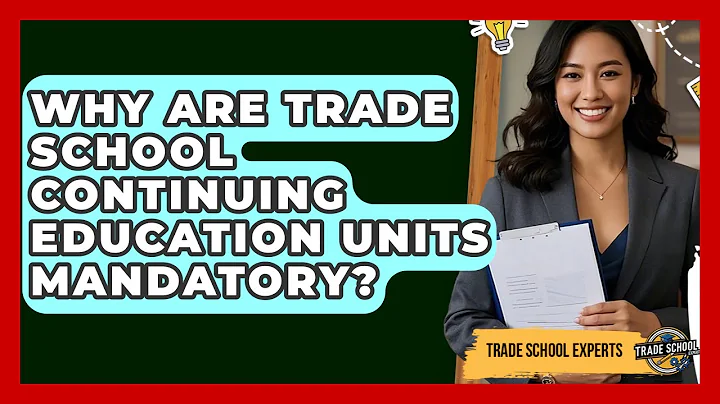 Why Are Trade School Continuing Education Units Mandatory? - Trade School Experts