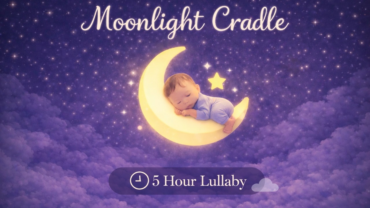 Moonlight Cradle | 5 Hour Lullaby for Baby Sleep (Soft & Calm Music)