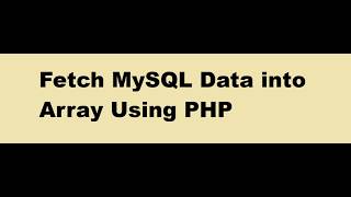 Fetch Mysql Query Data into Array Using PHP