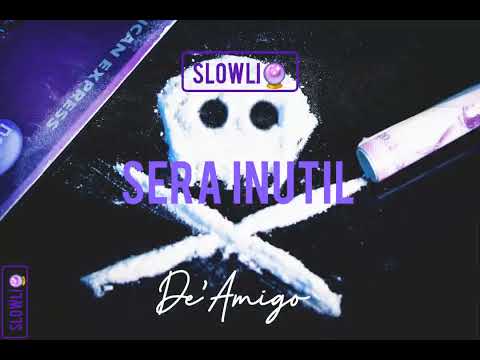 De'Amigo ✨ "Sera Inutil" 🍇(SLOWED&REVERB)🍇 Slowli🔮