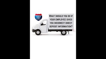 What to Do When Trucking Employees Provide Wrong Direct Deposit Info