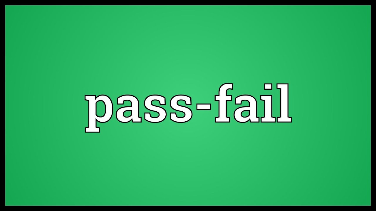 Pass-fail Meaning - YouTube