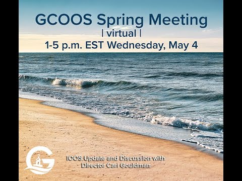 GCOOS Spring 2022 Meeting — Carl Gouldman, U.S. IOOS Director