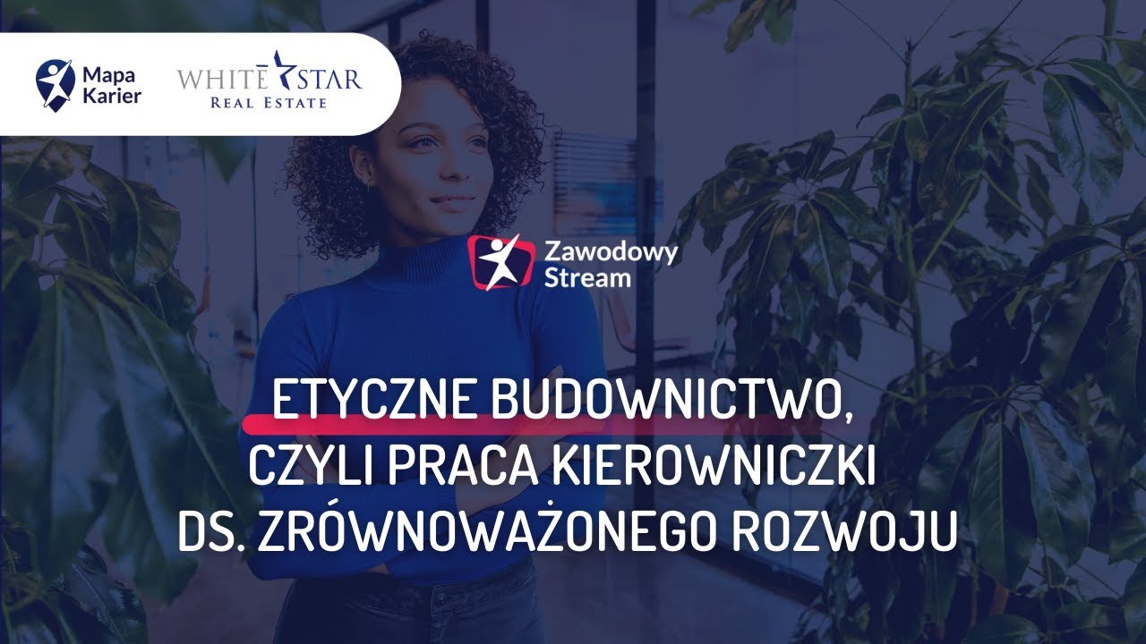 Etyczne budownictwo, czyli praca kierowniczki ds. zrównoważonego rozwoju