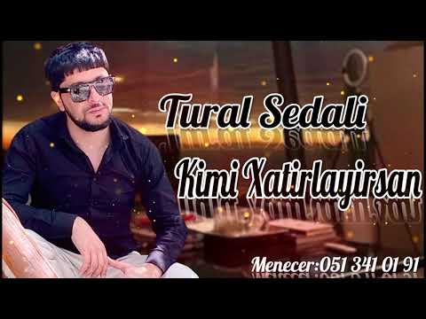 Tural Sedali - Kimi Xatirlayirsan 2022 (Yeni Versiya)