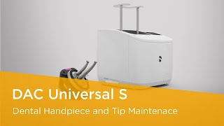 DAC Universal S - Dental Handpiece and Tip Maintenace