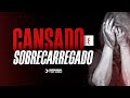 Cansado e sobrecarregado | Depressão tem Cura