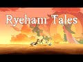 Ryeham Tales - 2 -  Holistone Mystery/North And South/Vineyard Secrets/Truth Behind Fire [4K 60 fps]