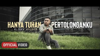 Eldhy Victor - Hanya Tuhan Pertolonganku (Official Music Video)