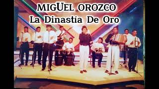La Historia De Un Corazn Miguel Orozco La Dinasta De Oro Oficial