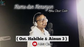 Kamu dan Kenangan - Maudy Ayunda ( Ost. Habibie \u0026 Ainun 3 ) | Cover by Abba Choir As-sar #13