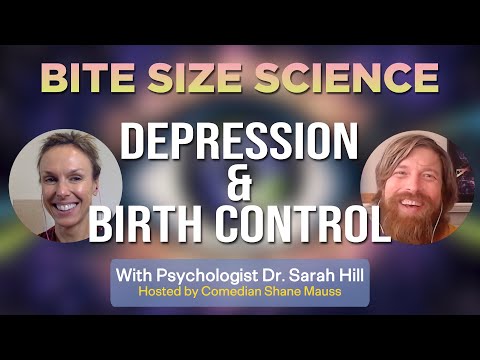 Birth Control and Depression || Bite Size Science || w/ Dr. Sarah Hill