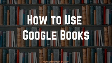An Overview of How to Use Google Books
